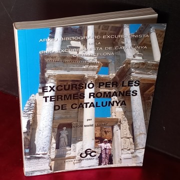 EXCURSIÓ PER LES TERMES ROMANES DE CATALUNYA, ANTINI MAÑÉ SABAT.