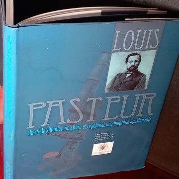 LOUIS PASTEUR, UNA VIDA SINGULAR, UNA OBRA EXEPCIONA, UNA BIOGRAFÍA APASIONANTE, EMILIO BOUZA SANTIAGO.