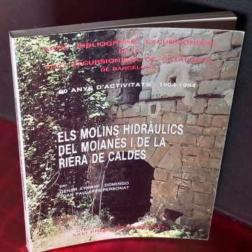 ELS MOLINS HIDRÀULICS DEL MOIANÈS I DE LA RIERA DE CALDES.