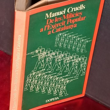 DE LES MILÍCIES A L'EXÈRCIT POPULAR A CATALUNYA, MANUEL CRUELLS.