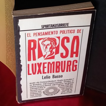 EL PENSAMIENTO POLÍTICA DE ROSA LUXEMBURG, LELIO BASSO.
