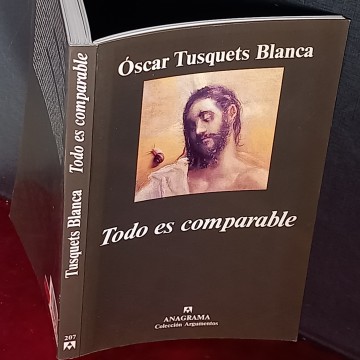 TODO ES COMPARABLE, ÓSCAR TUSQUETS BLANCA.