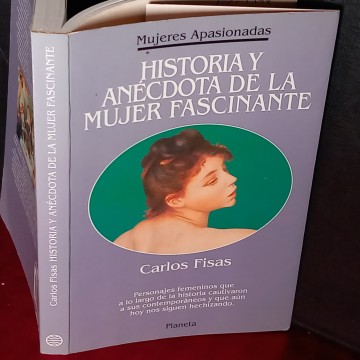 HISTORIA Y ANÉCDOTA DE LA MUJER FASCINANTE, CARLOS FISAS.
