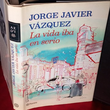 LA VIDA IBA EN SERIO, JORGE JAVIER VÁZQUEZ.