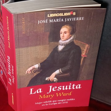 LA JESUITA MARY WARD, JOSÉ MARÍA JAVIERRE.