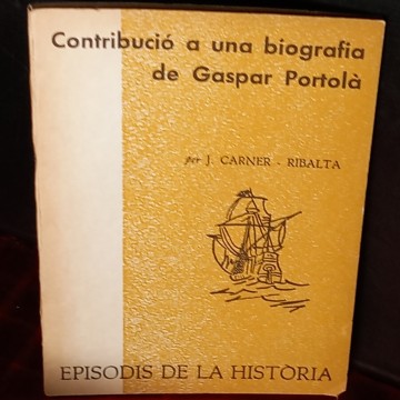 CONTRIBUCIÓ A UNA BIOGRAFIA DE GASPAR PORTOLÀ, J. CARNER-RIBALTA.