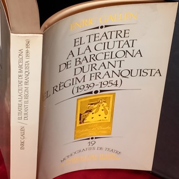 EL TEATRE A LA CIUTAT DE BARCELONA DURANT EL RÈGIM FRANQUISTA, ENRIC GALLÉN