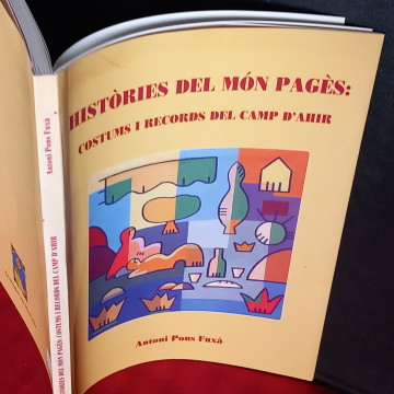 HISTÒRIES DEL MÓN PAGÈS: COSTUMS I RECORDS DEL CAMP D'AHIR, ANTONI PONS FUXÀ.