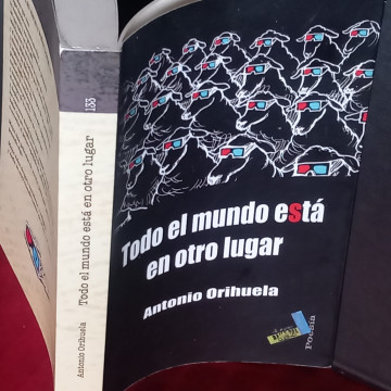 TODO EL MUNDO ESTÁ EN OTRO LUGAR, ANTONIO ORIHUELA.