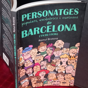 PERSONATGES POPULARS, EXCÈNTRICS I CURIOSOS DE BARCELONA, RÒMUL BROTONS.