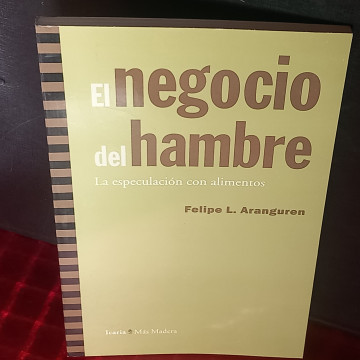 EL NEGOCIO DEL HAMBRE, FELIPE L. ARANGUREN.