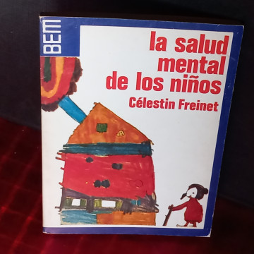 LA SALUD MENTAL DE LOS NIÑOS, CÉLESTIN FREINET.