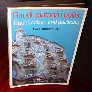 GAUDÍ, CIUTADÀ I POLÍTIC, XAVIER IPARRAGUIRRE.