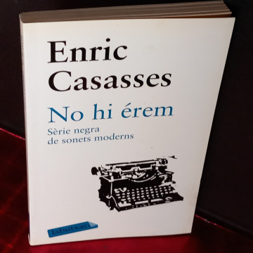 NO HI ÉREM, ENRIC CASASSES.