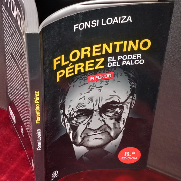FLORENTINO PÉREZ, EL PODER DEL PALCO, FONSI LOAIZA.