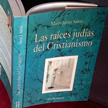 LAS RAÍCES JUDÍAS DEL CRISTIANISMO, MARIO JAVIER SABAN (firmado).