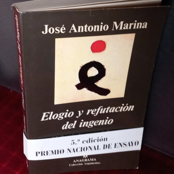 ELOGIO Y REFUTACIÓN DEL INGENIO, JOSÉ ANTONIO MARINA.