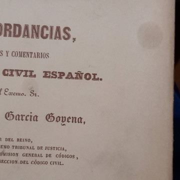 CONCORDANCIAS, MOTIVOS Y COMENTARIOS DEL CÓDIGO CIVIL ESPAÑOL, FLORENCIO GARCÍA GOYENA