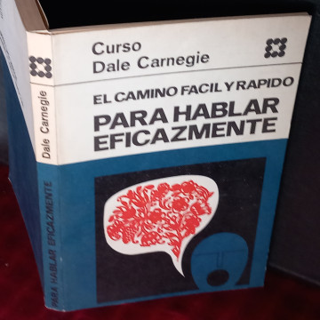 EL CAMINO FÁCIL Y RÁPIDO PARA HABLAR EFICAZMENTE, DALE CARNEGIE.
