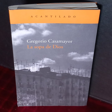 LA SOPA DE DIOS, GREGORIO CASAMAYOR (FIRMADO).