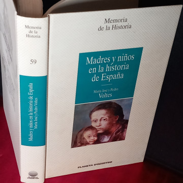 MADRES Y NIÑOS EN LA HISTORIA DE ESPAÑA, MARÍA JOSÉ Y PEDRO VOLTES.