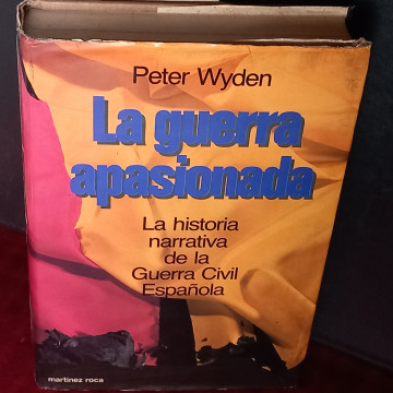 LA GUERRA APASIONADA, PETER WYDEN. (G.CIVIL ESPAÑOLA)