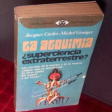 LA ALQUIMIA, SUPERCIENCIA EXTRATERRESTRE?, JACQUES CARLES-MICHEL GRANGER.