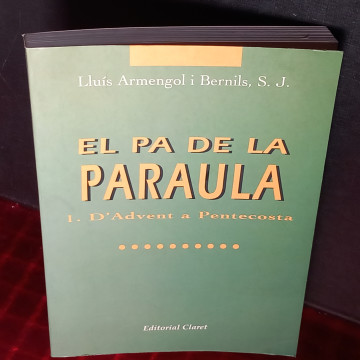 EL PA DE LA PARAULA, D'ADVENT A PENTECOSTA, LLUÍS ARMENGOL I BERNILS.