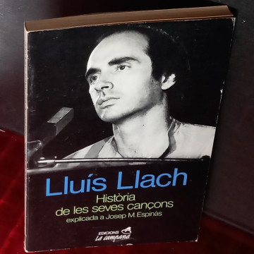 LLUÍS LLACH, HISTÒRIA DE LES SEVES CANÇONS, JOSEP M. ESPINÀS.