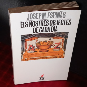 ELS NOSTRES OBJECTES DE CADA DIA, JOSEP M. ESPINÀS.