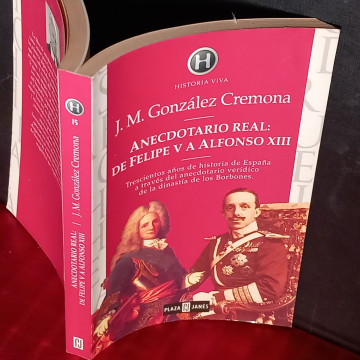 ANECDOTARIO REAL: DE FELIPE V A ALFONSO XIII, J.M.GONZÁLEZ CREMONA.
