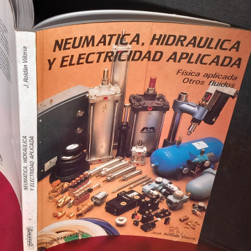 NEUMÁTICA, HIDRÁULICA Y ELECTRICIDAD APLICADA, JOSÉ ROLDAN VILORIA.