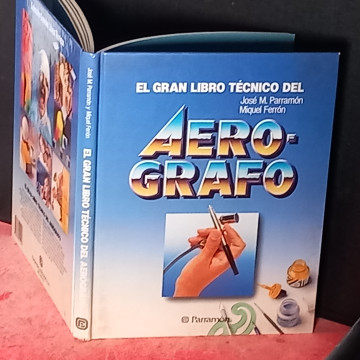 EL GRAN LIBRO TÉCNICO DEL AERÓGRAFO, JOSÉ M PARRAMÓN