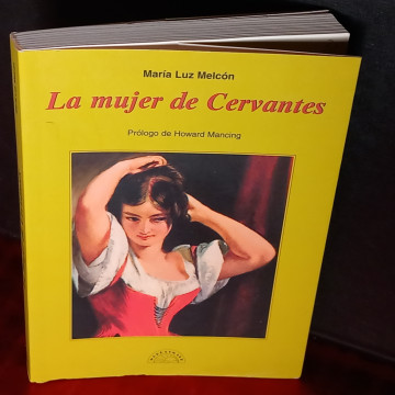 LA MUJER DE CERVANTES, MARÍA LUZ MELCÓN