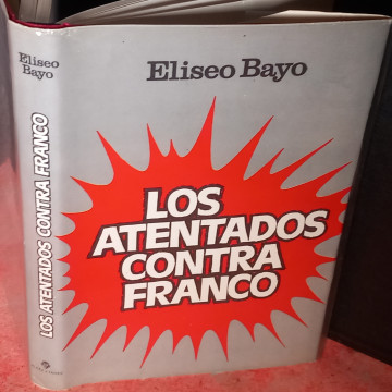 LOS ATENTADOS CONTRA FRANCO, ELEISEO BAYO.