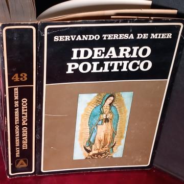 IDEARIO POLÍTICO, SERVANDO TERESA DE MIER.