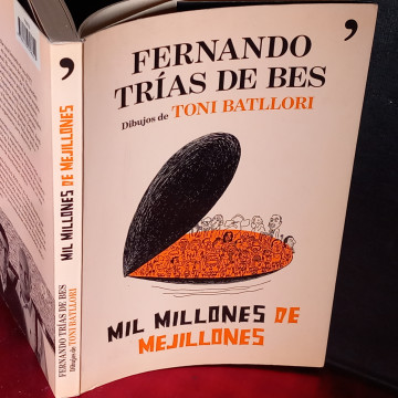 MIL MILLONES DE MEJILLONES, FERNANDO TRÍAS DE BES Y TONI BATLLORI.