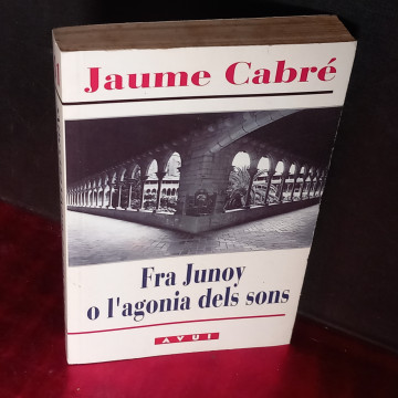 FRA JUNOY O L'AGONIA DELS SONS, JAUME CABRÉ.