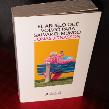 EL ABUELO QUE VOLVIÓ PARA SALVAR EL MUNDO, JONAS JONASSON.
