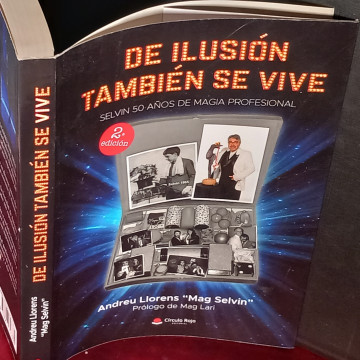 DE ILUSIÓN TAMBIÉN SE VIVE: MAG SELVIN 50 AÑOS DE MAGIA PROFESIONAL.