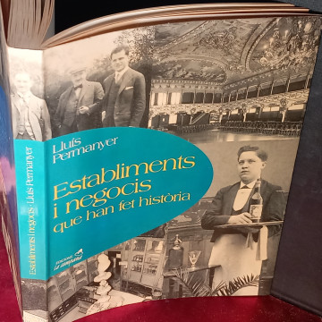ESTABLIMENTS I NEGOCIS QUE HAN FET HISTÒRIA, LLUÍS PERMANYER.