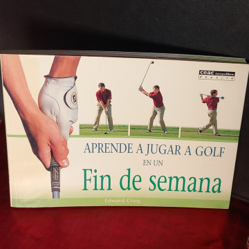 APRENDE A JUGAR A GOLF EN UN FIN DE SEMANA, EDWARD CRAIG.