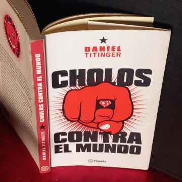 CHOLOS CONTRA EL MUNDO, DANIEL TITINGER.