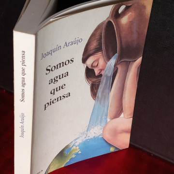 SOMOS AGUA QUE PIENSA, JOAQUÍN ARAÚJO.