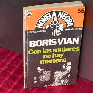 CON LAS MUJERES NO HAY MANERA, BORIS VIAN.