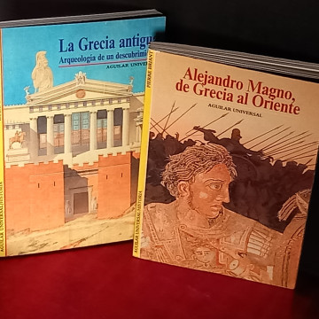 LA GRECIA ANTIGUA: ARQUEOLOGÍA DE UN DESCUBRIMIENTO Y ALEJANDRO MAGNO DE GRECIA A ORIENTE.