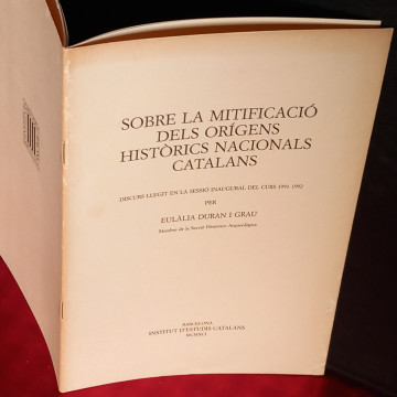 SOBRE LA MITIFICACIÓ DELS ORÍGENS HISTÒRICS NACIONALS CATALANS, EULÀLIA DURAN I GRAU.