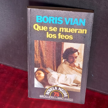 QUE SE MUERAN LOS FEOS, BORIS VIAN.