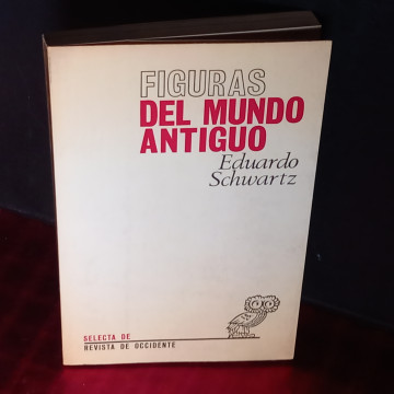 FIGURAS DEL MUNDO ANTIGUO, EDUARDO SCHWARTZ.