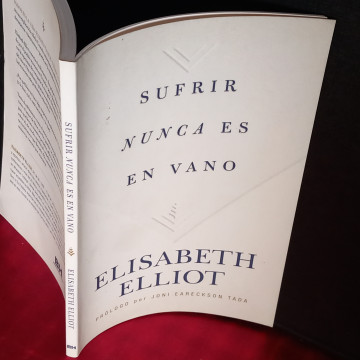 SUFRIR NUNCA ES EN VANO, ELISABETH ELLIOT.